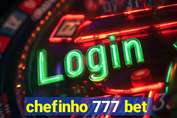 chefinho 777 bet